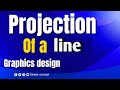 Projection of a line || Graphics design || In 2d plane 3d plane ||