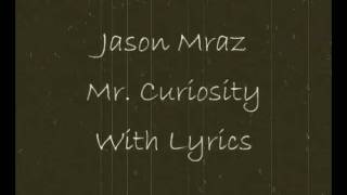 Video thumbnail of "Jason Mraz - Mr. Curiosity - With Lyrics"