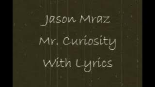 Jason Mraz - Mr. Curiosity - With Lyrics