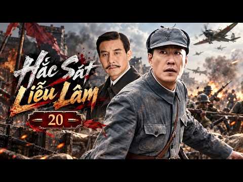 HẮC SÁT LIỄU LÂM - Tập 20 | Hai Huynh Đệ Đột Nhập Căn Cứ Nhật Đánh Du Kích Cực Đỉnh | Phim Hành Động