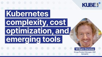 Kubernetes complexity, cost optimization, and emerging tools, with William Denniss | KubeFM