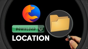 Mozilla Firefox: How to Change Download Location Firefox