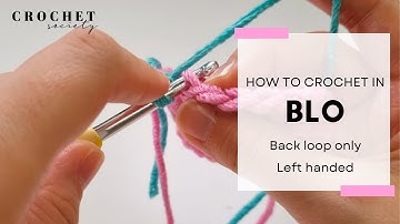 How to Crochet a BLO - Back Loop Only (left-handed) | Beginner Crochet
