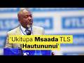 Mwabukusi: 'Ukitusaidia TLS Hautununui, Kama Unatununua Chukua Msaada Wako'