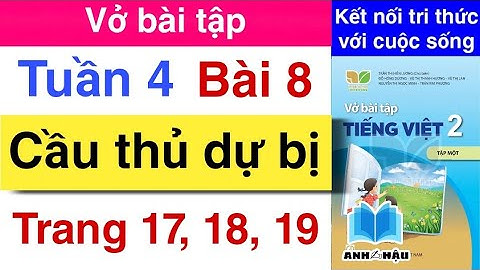 Vở bài tập Tiếng Việt Lớp 2 Tuần 4 Bài 8 CẦU THỦ DỰ BỊ | Trang 17, 18, 19 | Kết nối tri thức | Tập 1