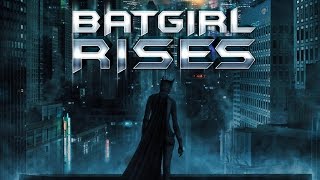 Batgirl Rises (OVER 1 MILLION VIEWS)