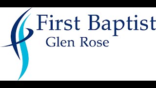 FBC Glen Rose AM Service May 5 2024