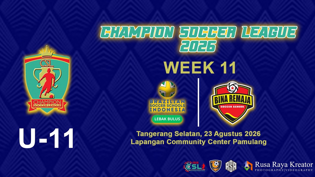 CSL 2026 U - 11 WEEK 11 | BSS LEBAK BULUS VS BINA REMAJA