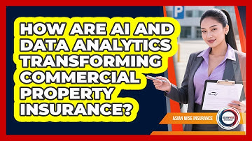 How Are AI And Data Analytics Transforming Commercial Property Insurance? - Asian Wise Insurance