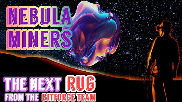 Nebula miners AKA BITFORGE 2.0 🚨 ANOTHER RUG IN THE WORKS🚨 STAY SAFE