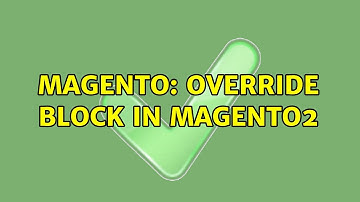 Magento: Override block in magento2 (2 Solutions!!)