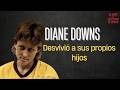 AS*SIN* A SUS PROPRIOS HIJOS: DIANE DOWNS / TRUE CRIME
