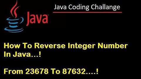 #4 Java Interview coding Challenge. How To Reverse Integer Number In Java
