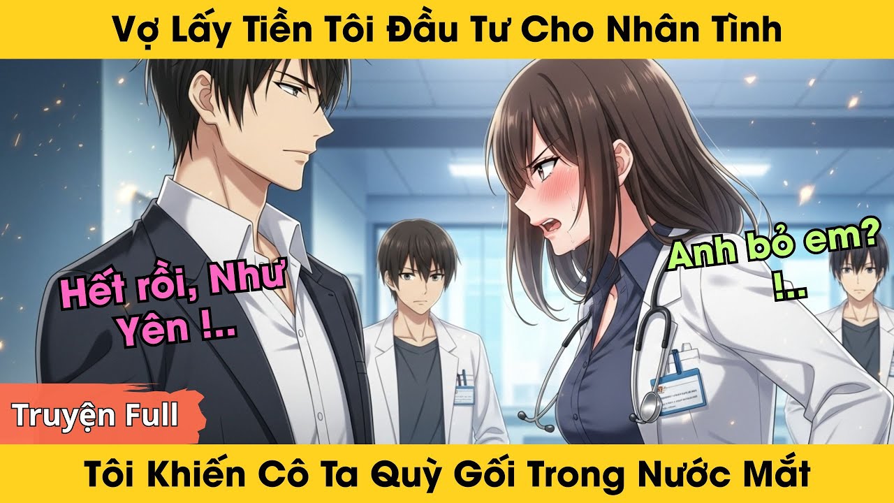 Vợ Lấy Tiền Tôi Đầu Tư Cho Nhân Tình, Tôi Khiến Cô Ta Quỳ Gối Trong Nước Mắt |Truyện Ngôn Tình Audio