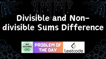 #555 Divisible and Non-divisible Sums Difference | Leetcode POTD | GFG Solutions | 27-05-2025