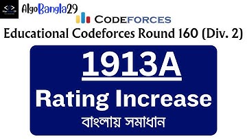 A. Rating Increase | Educational Codeforces Round 160 (Div. 2) | বাংলায় সমাধান | 1913A | Codeforces
