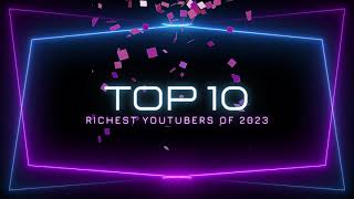 Famous Top 10 Richest Youtubers of 2023 Net Worth