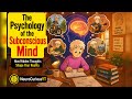 The Psychology of the Subconscious Mind