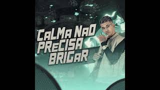 Calma Não Precisa Brigar