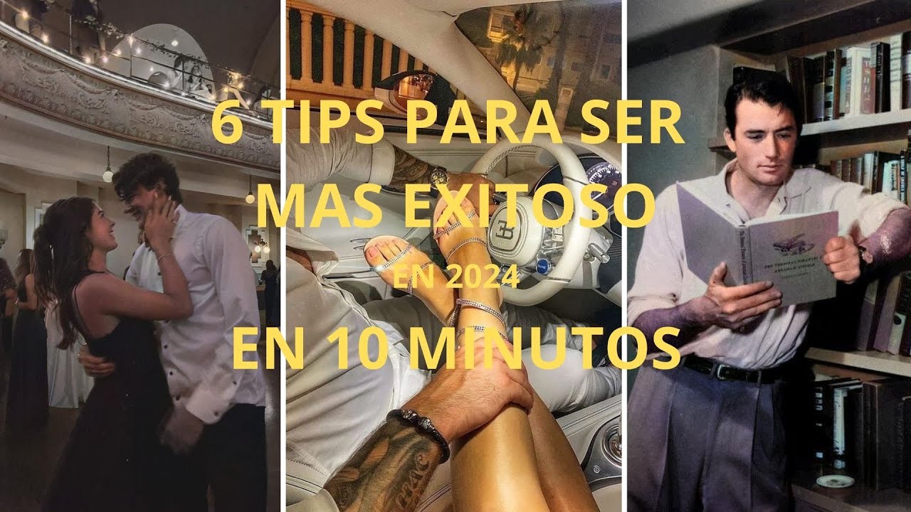 6 TIPS PARA SER MAS EXITOSO EN 2024 - EN MENOS DE 10 MINUTOS. - YouTube