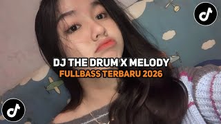 DJ THE DRUM X MELODY STYLE BOOTLEG VIRAL SLOW FULL SONG TERBARU