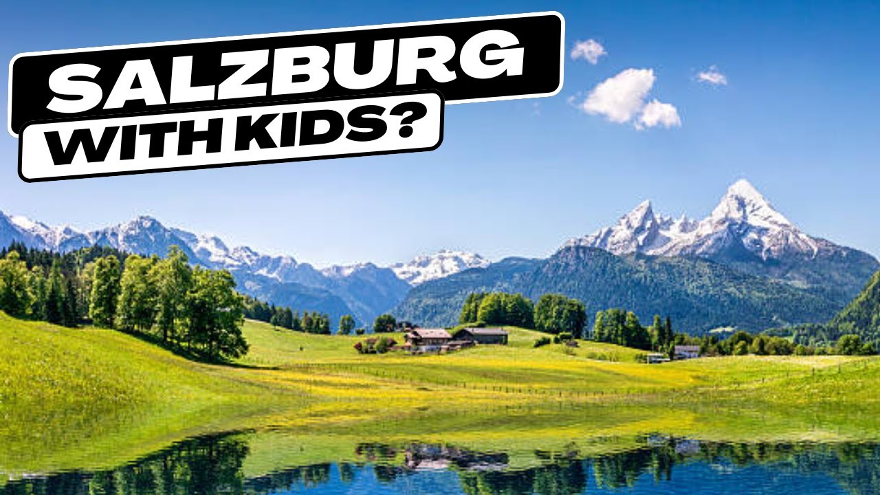 Why Salzburg Is the Perfect Family Adventure Spot (Austria)