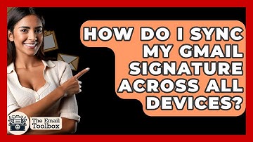 How Do I Sync My Gmail Signature Across All Devices? - TheEmailToolbox.com