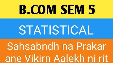 B.COM SEM 5 Statistic Sahsbandh prakar ane Vikirn Aalekh ni rit|su education
