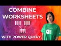 Combine Excel Worksheets in Power Query