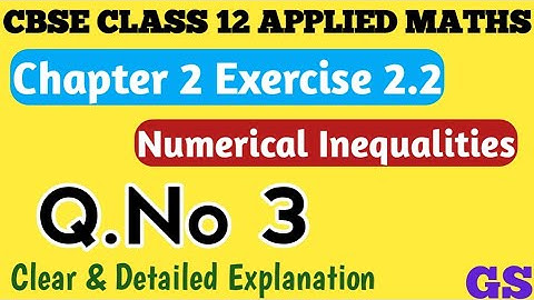 Chapter 2 - Exercise 2.2 (Q.No 3) - Numerical Inequalities - CBSE Class 12 Applied Maths in Tamil