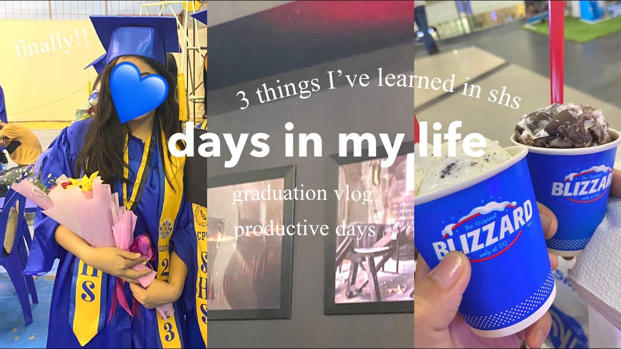 Days In My Life 💐👩‍🎓 graduation vlog, things I learned in shs ...