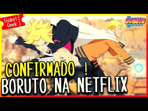 CONFIRMADO ! BORUTO VAI CHEGAR NA NETFLIX 