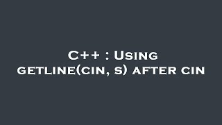 C Using Getlinecin, S After Cin