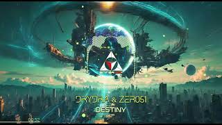 DRYDRA & Zer051 - Destiny