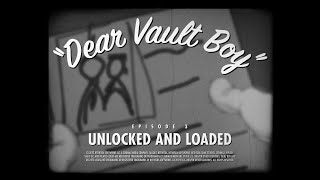 Dear Vault Boy - Unlocked And Loaded