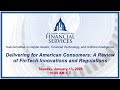 Delivering for American Consumers: A Review of FinTech Innovations & Regulations... (EventID=118806)