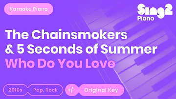 The Chainsmokers, 5 Seconds of Summer - Who Do You Love (Karaoke Piano)