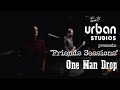 Urban studios friends sessions presents one man drop