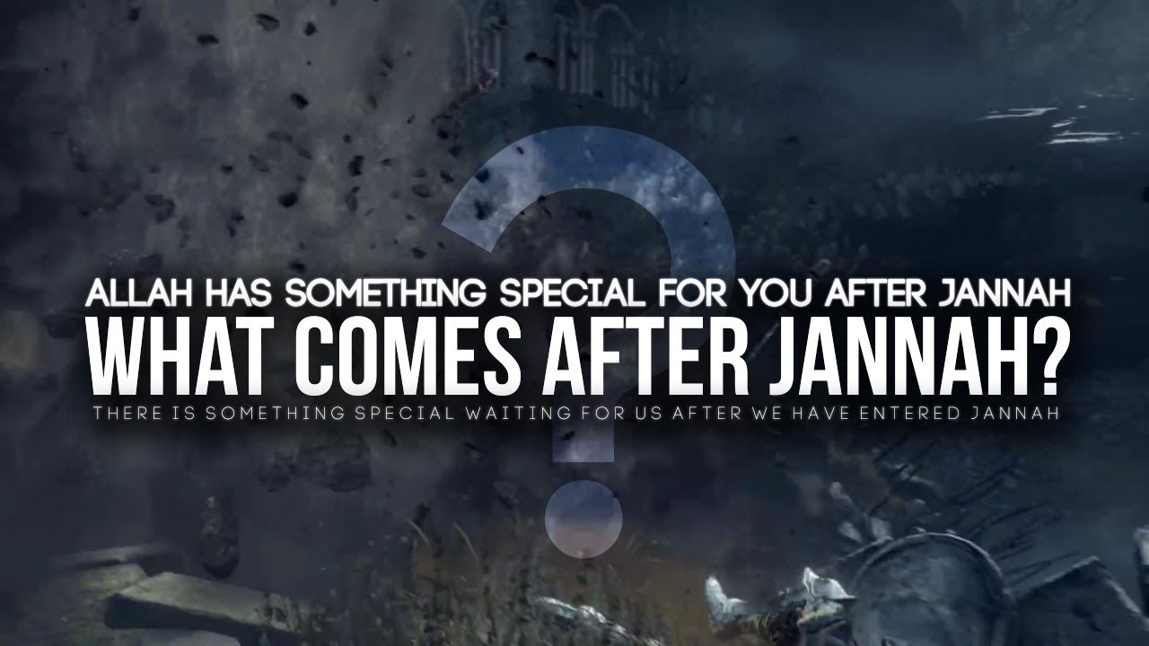 Allah Has Something For You After Jannah