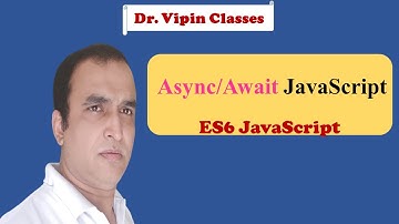 JavaScript ES6 Tutorial -19- Async Await JavaScript | Dr Vipin Classes