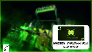 Toxicator - Programme Beta REMAKE (Alton Towers)