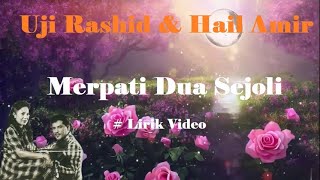Uji Rashid & Hail Amir ~Merpati Dua Sejoli ~Lirik