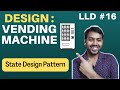 16 design vending machine  lld of vending machine  state design pattern   lld interview question