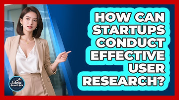 How Can Startups Conduct Effective User Research?