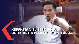 Richard Eliezer Ungkap Kronologi Penembakan Yosua Hutabarat Kepada Majelis Hakim