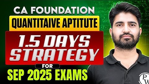 CA Foundation Sep 2025 Quantitative Aptitude Last 1.5 Days Strategy By Anurag Chauhan Sir 🔥