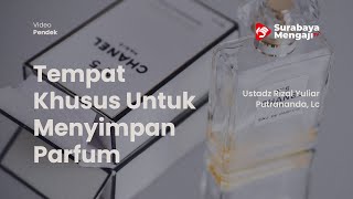 Tempat Khusus Untuk Menyimpan Parfum - Ustadz Rizal Yuliar Putrananda, Lc