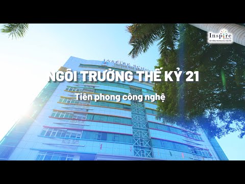 Video KHÁM PHÁ NGÔI TRƯỜNG TƯ THỤC CHẤT LƯỢNG CAO INSPIRE -... - YouTube