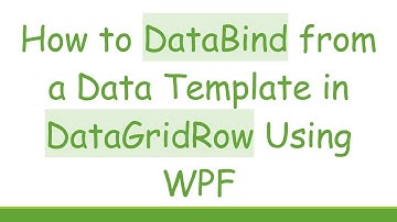 How to DataBind from a Data Template in DataGridRow Using WPF