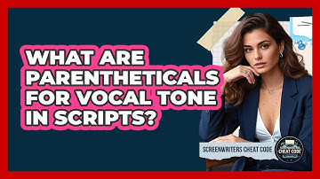 What Are Parentheticals For Vocal Tone In Scripts?